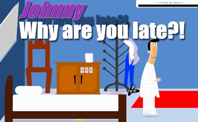 Johnny Why Are You Late ?