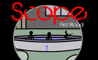 Scope: First Blood Scope: First Blood