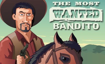 The Most Wanted Bandito